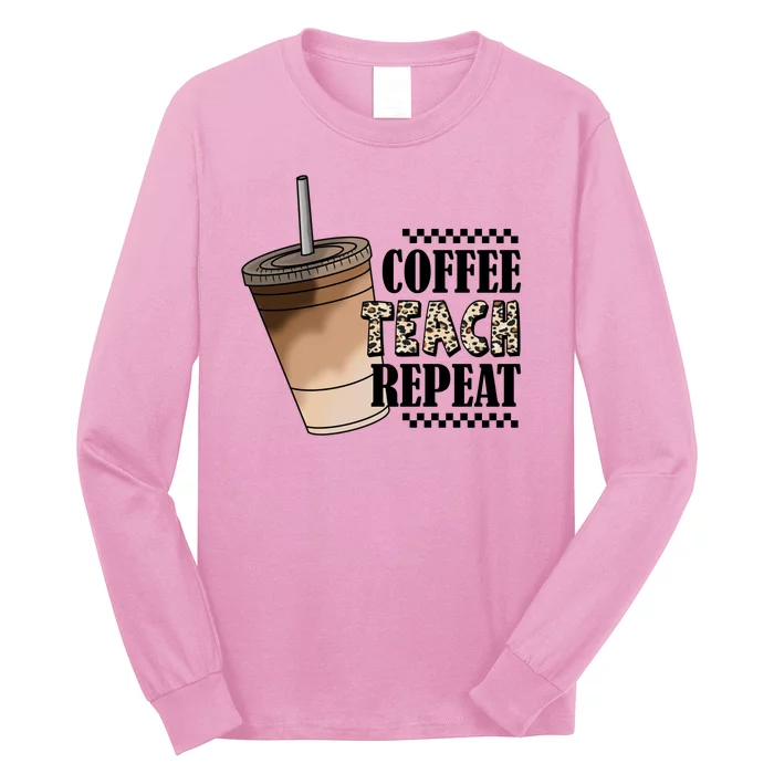 Coffee Teach Repeat Cute Teacher Gift Long Sleeve Shirt