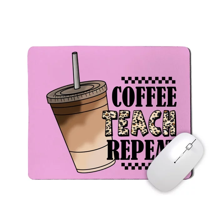 Coffee Teach Repeat Cute Teacher Gift Mousepad