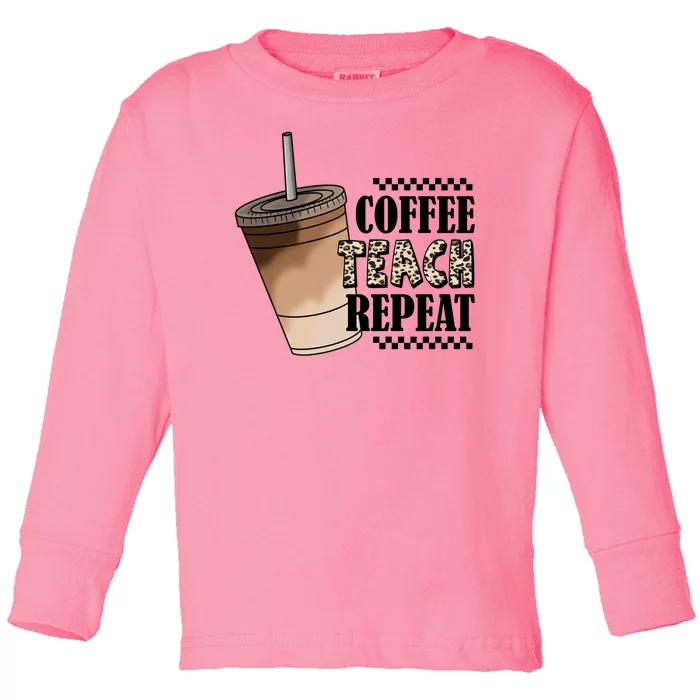 Coffee Teach Repeat Cute Teacher Gift Toddler Long Sleeve Shirt