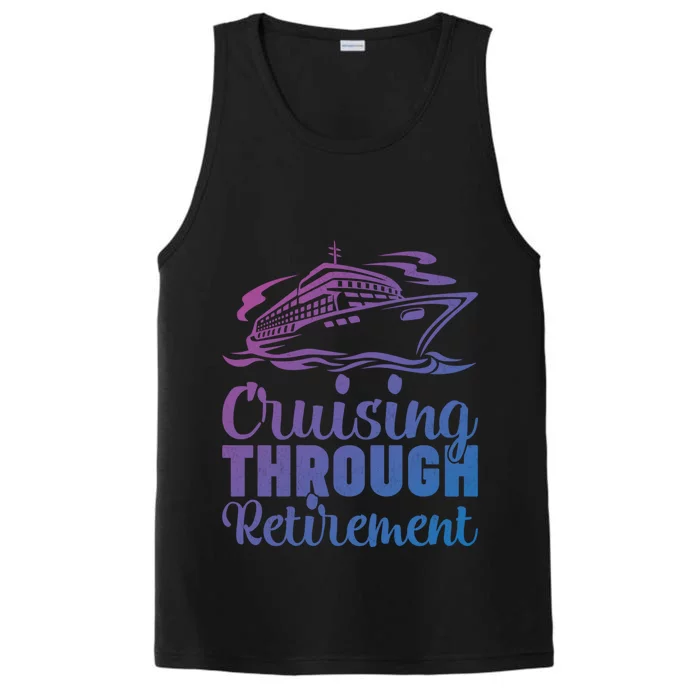 Cruising Through Retiret Cruise Cute Gift Performance Tank