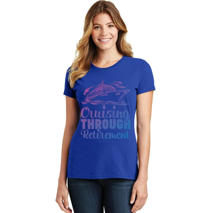 Cruising Through Retiret Cruise Cute Gift Women's T-Shirt