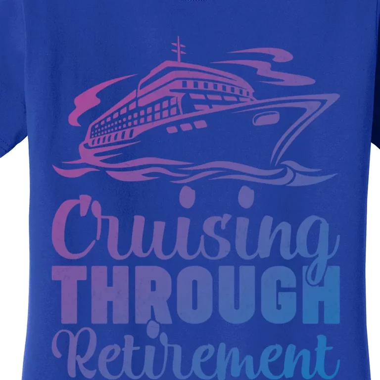 Cruising Through Retiret Cruise Cute Gift Women's T-Shirt