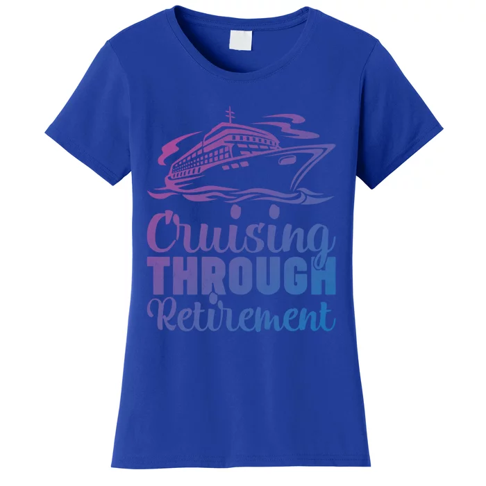 Cruising Through Retiret Cruise Cute Gift Women's T-Shirt