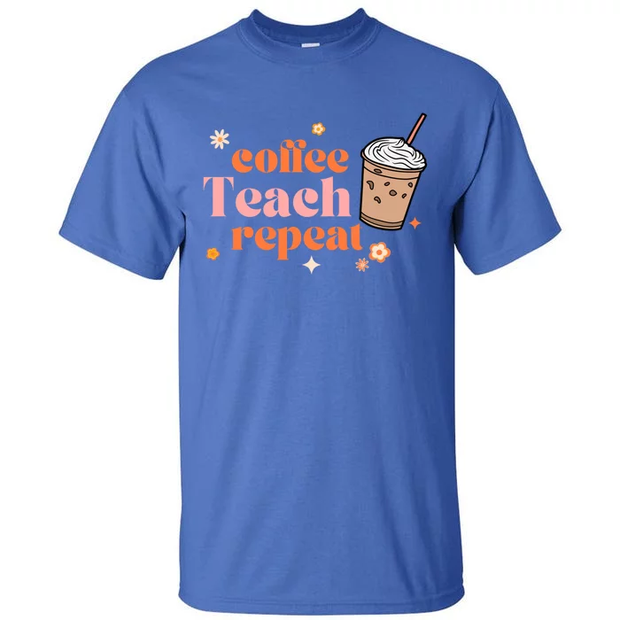 Coffee Teach Repeat Retro Teacher Coffee And Teaching Gift Tall T-Shirt