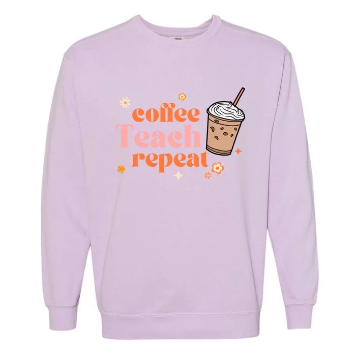 Coffee Teach Repeat Retro Teacher Coffee And Teaching Gift Garment-Dyed Sweatshirt