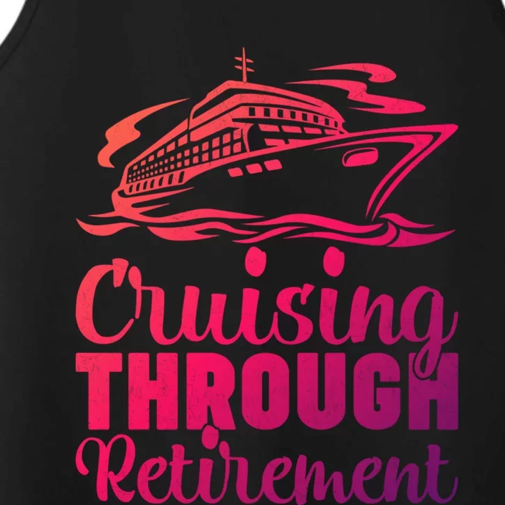 Cruising Through Retiret Cruise Cute Gift Performance Tank