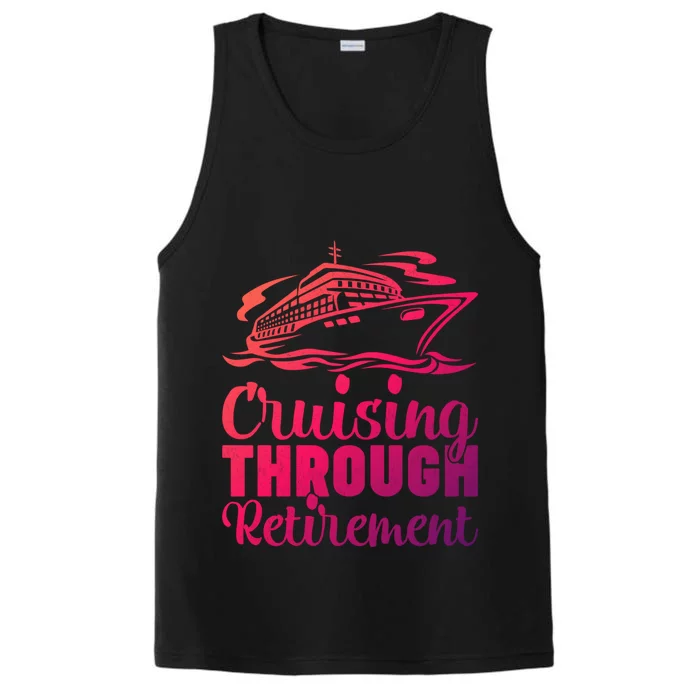 Cruising Through Retiret Cruise Cute Gift Performance Tank