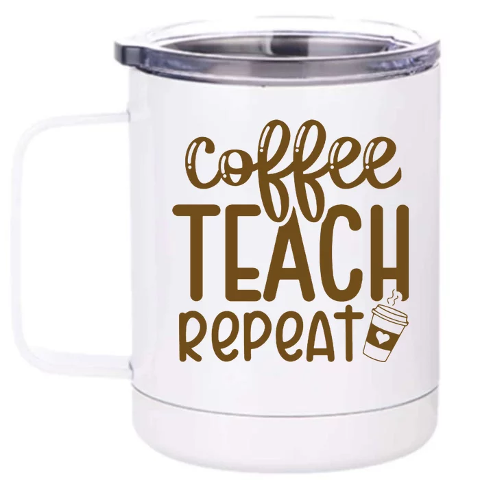 Coffee Teach Repeat Front & Back 12oz Stainless Steel Tumbler Cup