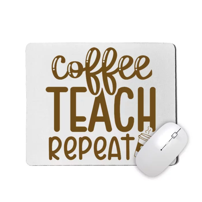 Coffee Teach Repeat Mousepad