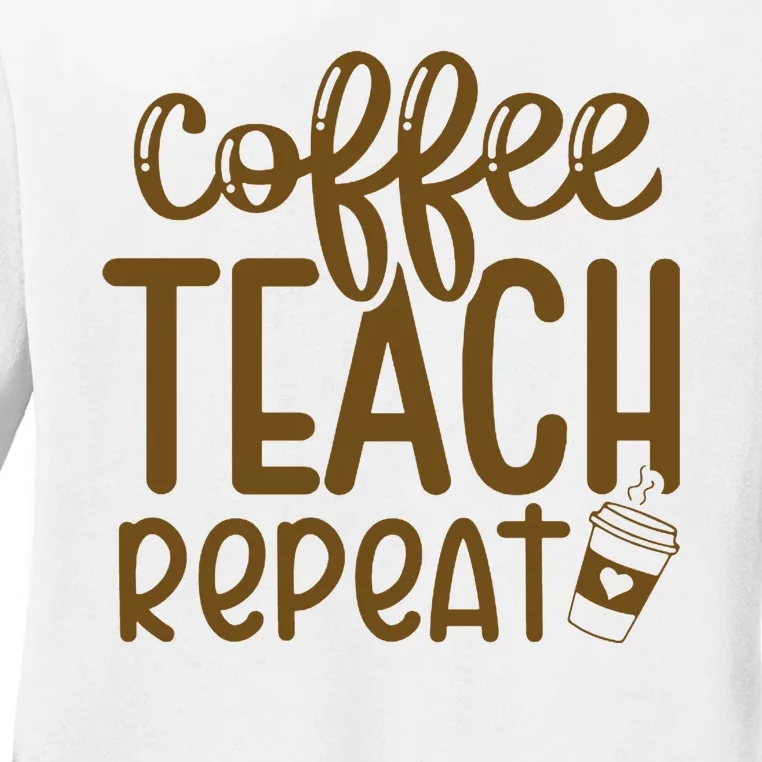 Coffee Teach Repeat Ladies Long Sleeve Shirt