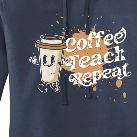 Coffee Teach Repeat Retro Teacher Life Motivational Gift Women's Pullover Hoodie