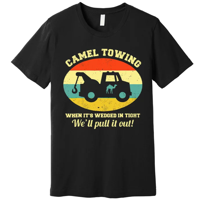 Camel Towing Retro Adult Humor Saying Premium T-Shirt