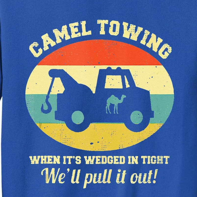 Camel Towing Retro Humor Saying Funny Halloween Funny Tall Sweatshirt