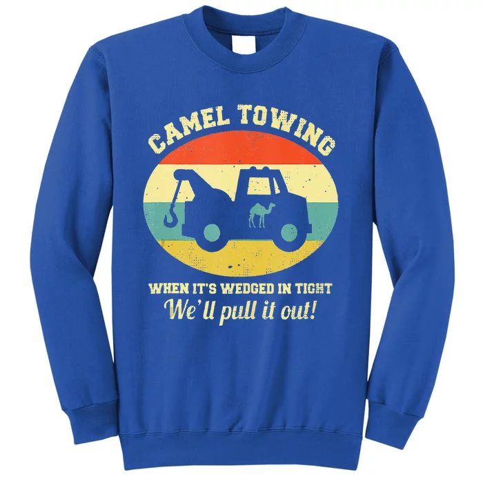 Camel Towing Retro Humor Saying Funny Halloween Funny Tall Sweatshirt