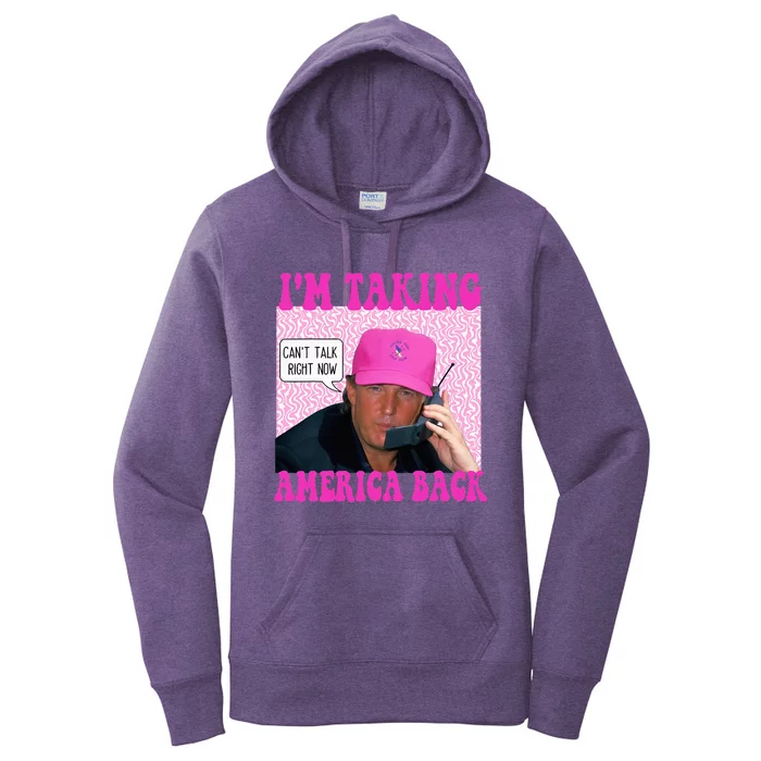 Cant Talk Right Now Trump 2024 Women's Pullover Hoodie