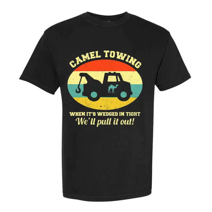 Camel Towing Retro Adult Humor Saying Funny Garment-Dyed Heavyweight T-Shirt