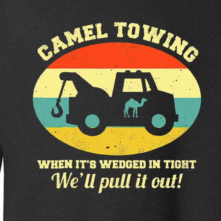 Camel Towing Retro Adult Humor Saying Funny Toddler Sweatshirt