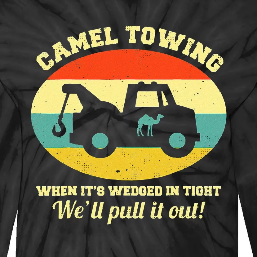 Camel Towing Retro Adult Humor Saying Funny Tie-Dye Long Sleeve Shirt