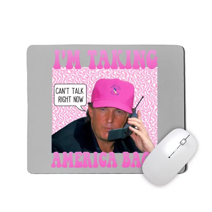 Cant Talk Right Now Trump Funny Trump 2024 Mousepad