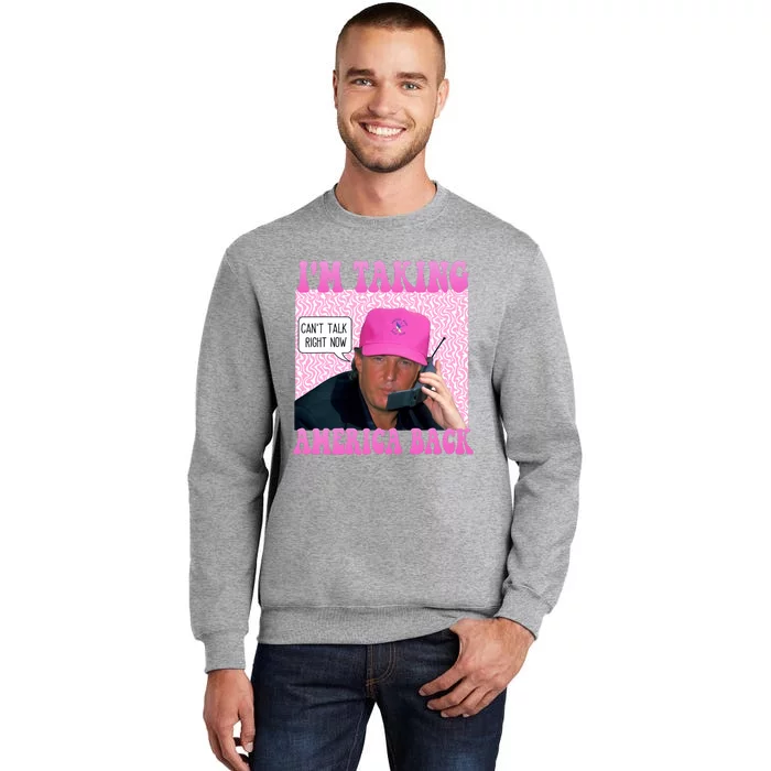 Cant Talk Right Now Trump Funny Trump 2024 Sweatshirt