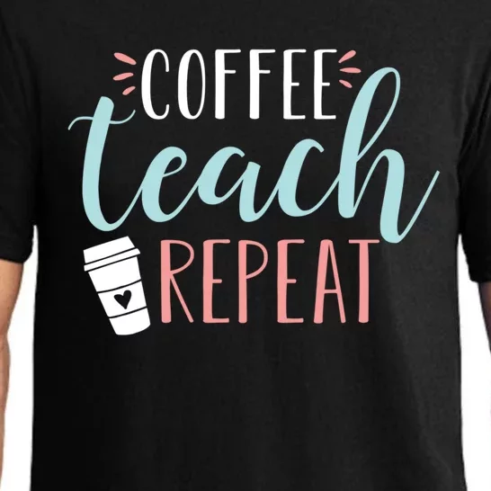 Coffee Teach Repeat Cool Gift Cute Coffee Lover Teacher Quote Great Gift Pajama Set