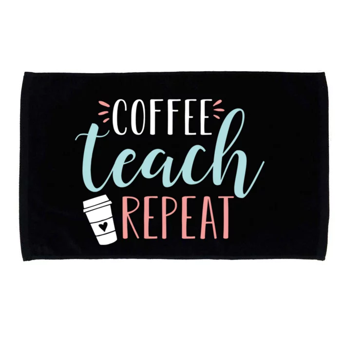 Coffee Teach Repeat Cool Gift Cute Coffee Lover Teacher Quote Great Gift Microfiber Hand Towel