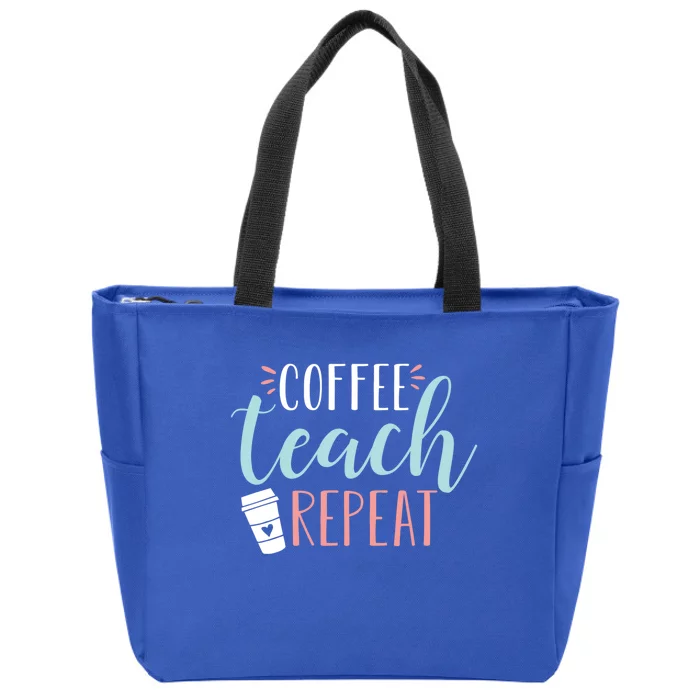 Coffee Teach Repeat Cool Gift Cute Coffee Lover Teacher Quote Great Gift Zip Tote Bag