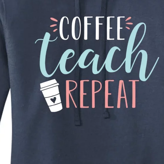 Coffee Teach Repeat Cool Gift Cute Coffee Lover Teacher Quote Great Gift Women's Pullover Hoodie