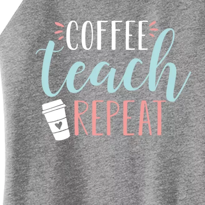 Coffee Teach Repeat Cool Gift Cute Coffee Lover Teacher Quote Great Gift Women’s Perfect Tri Rocker Tank