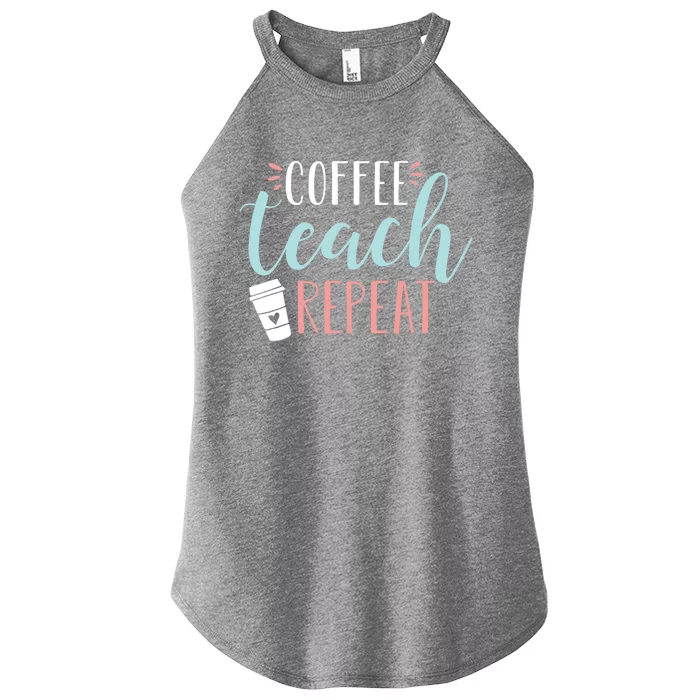 Coffee Teach Repeat Cool Gift Cute Coffee Lover Teacher Quote Great Gift Women’s Perfect Tri Rocker Tank