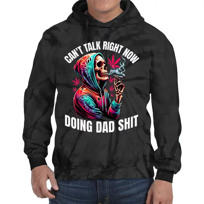 CanT Talk Right Now Doing Dad Tie Dye Hoodie