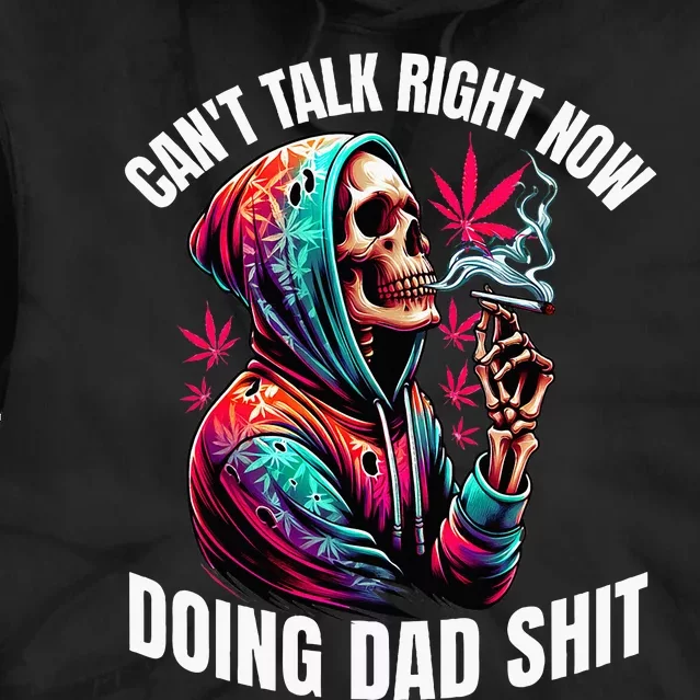 CanT Talk Right Now Doing Dad Tie Dye Hoodie