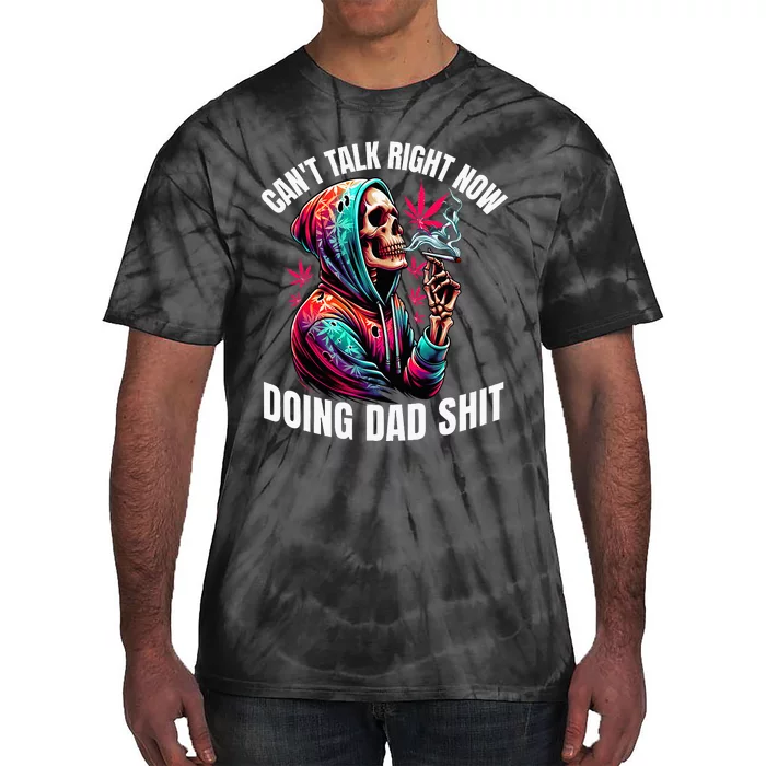 CanT Talk Right Now Doing Dad Tie-Dye T-Shirt