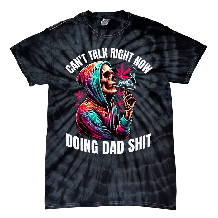 CanT Talk Right Now Doing Dad Tie-Dye T-Shirt