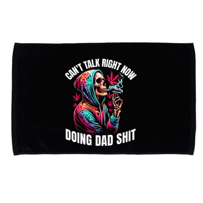 CanT Talk Right Now Doing Dad Microfiber Hand Towel