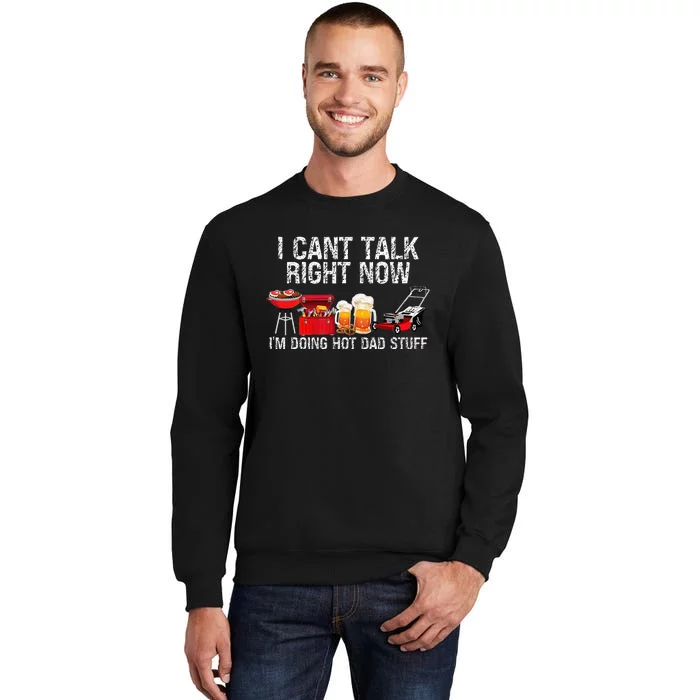 Can't Talk Right Now I'm Doing Hot Dad Stuff lawn mower Beer Sweatshirt