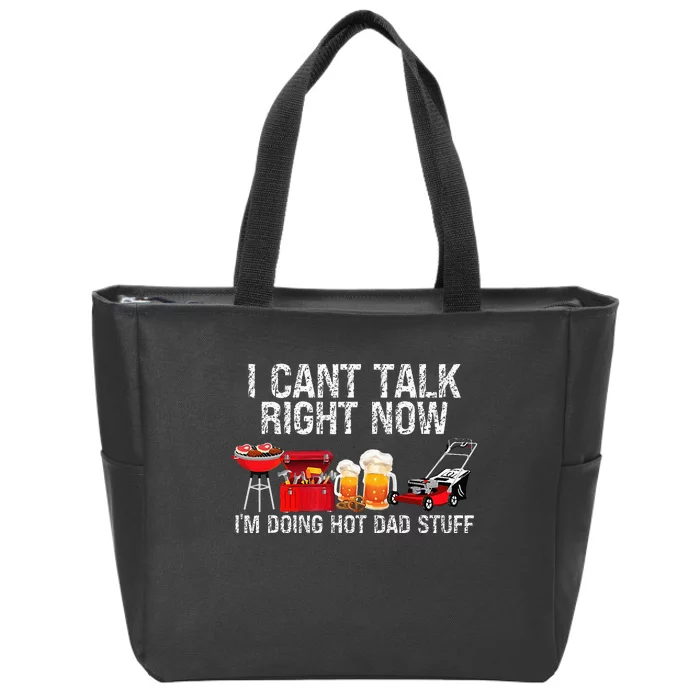 Can't Talk Right Now I'm Doing Hot Dad Stuff lawn mower Beer Zip Tote Bag