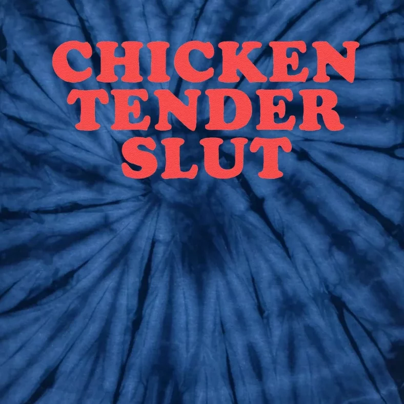 Chicken Tender Slut Funny Food Foodie Tie-Dye T-Shirt