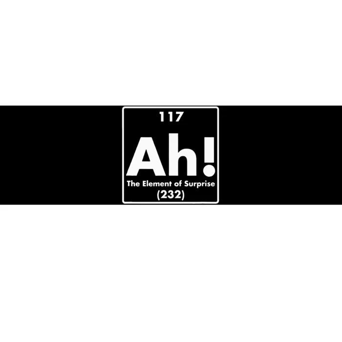 Chemist Teacher scientific Ah! The Element of Surprise Bumper Sticker