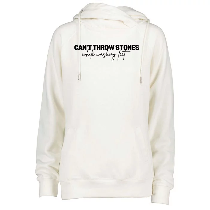 CanT Throw Stones While Washing Feet Womens Funnel Neck Pullover Hood