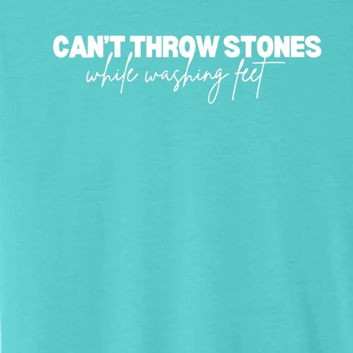 CanT Throw Stones While Washing Feet ChromaSoft Performance T-Shirt