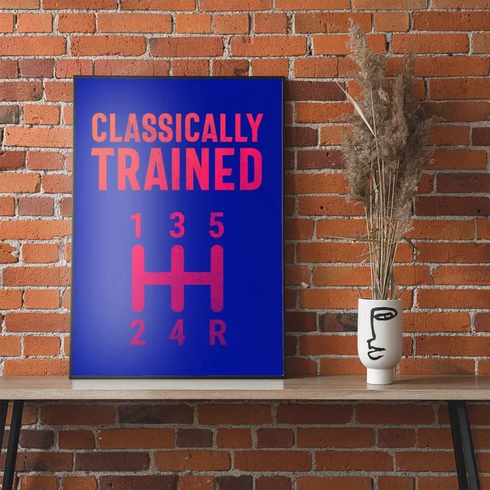 Classically Trained Stick Driver Ual Transmission Car Cute Gift Poster