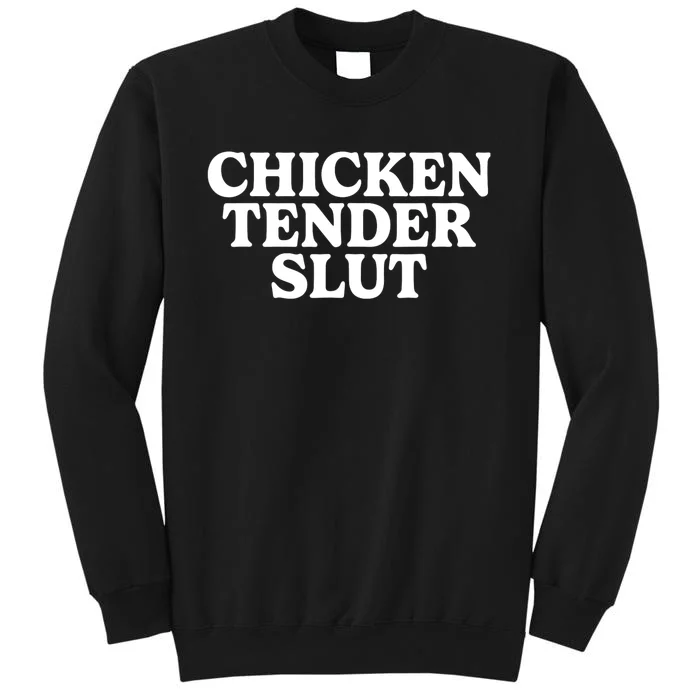 Chicken Tender Slut Tall Sweatshirt