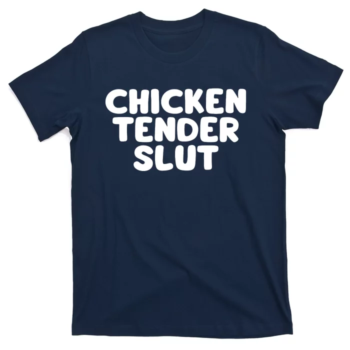 Chicken Tender Slut T-Shirt