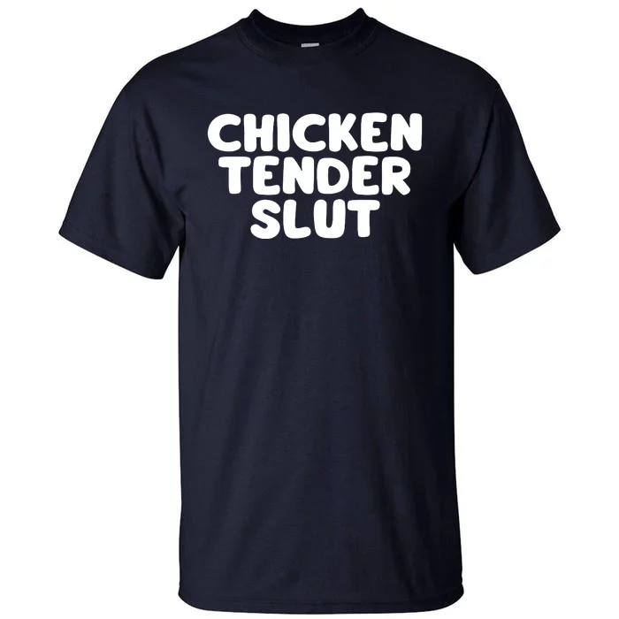 Chicken Tender Slut Tall T-Shirt