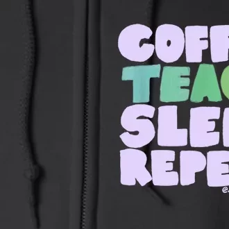 Coffee Teach Sleep Repeat Teacher Full Zip Hoodie