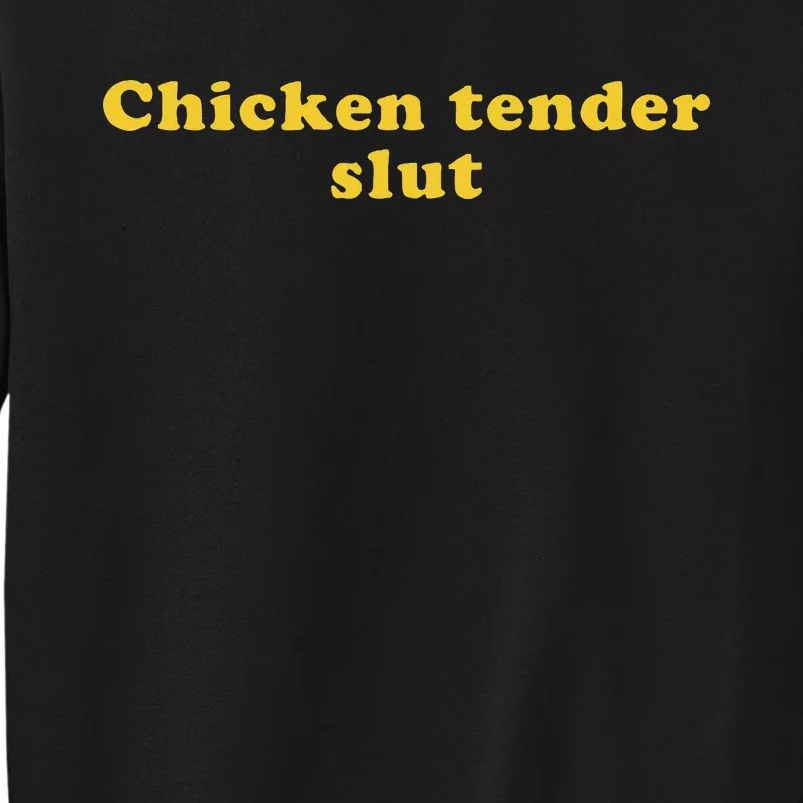 Chicken Tender Slut Tall Sweatshirt