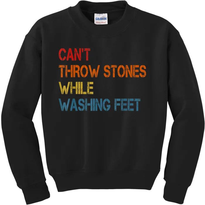 Can't Throw Stones While Washing Feet Vintage Funny Sayings Kids Sweatshirt