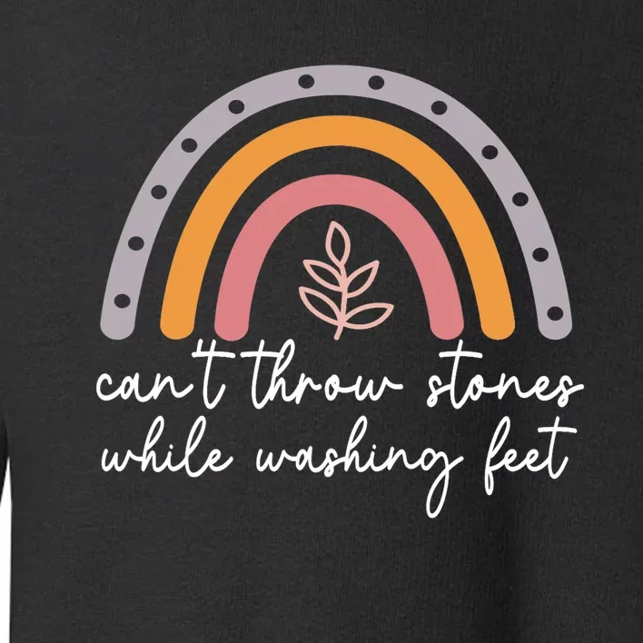 Can't Throw Stones While Washing Feet Rainbow Design Toddler Sweatshirt