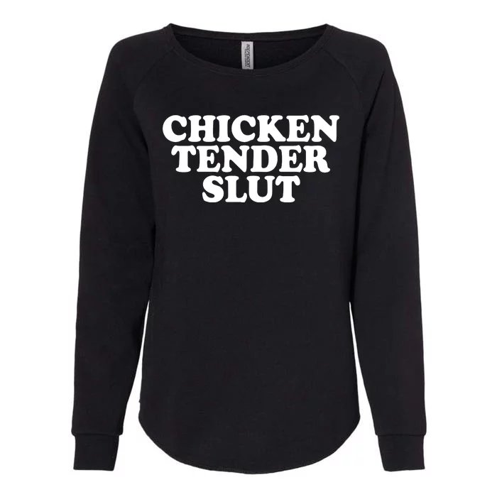 Chicken Tender Slut Funny Gift Womens California Wash Sweatshirt